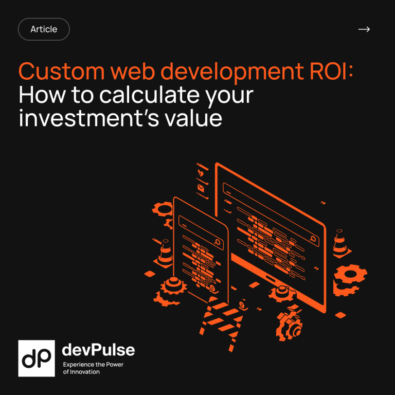 Read more about the article Custom Web Development ROI: How to Calculate Your Investment’s Value