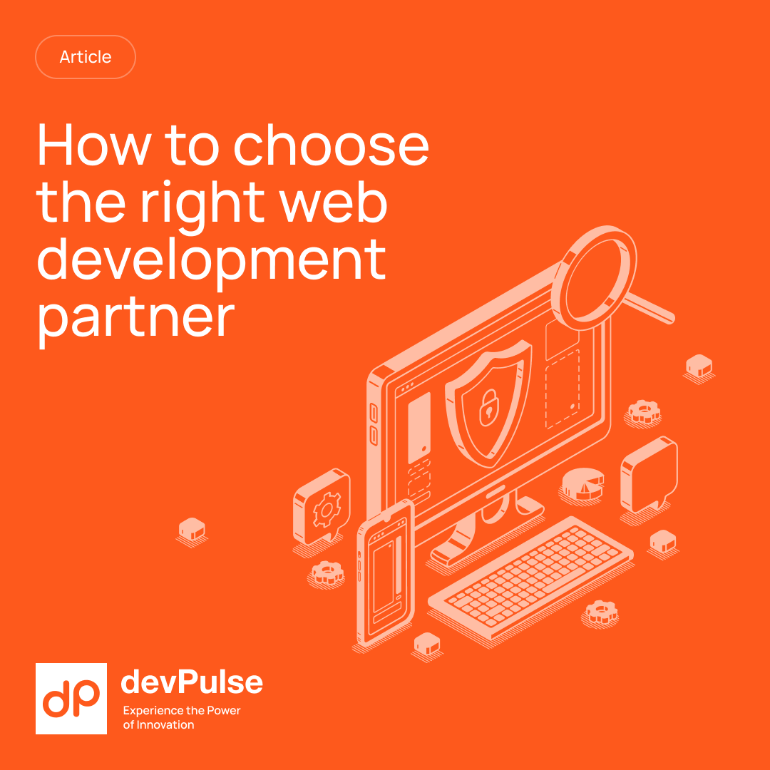You are currently viewing How to Choose the Right Web Development Partner: devPulse Enterprise Guide