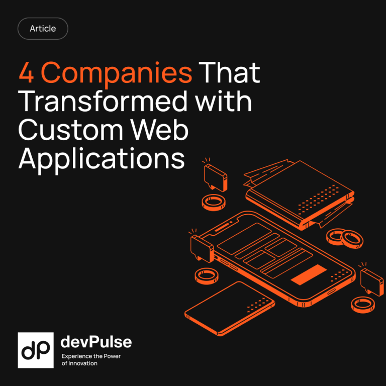 Read more about the article 4 Companies That Transformed Their Business with Custom Web Applications