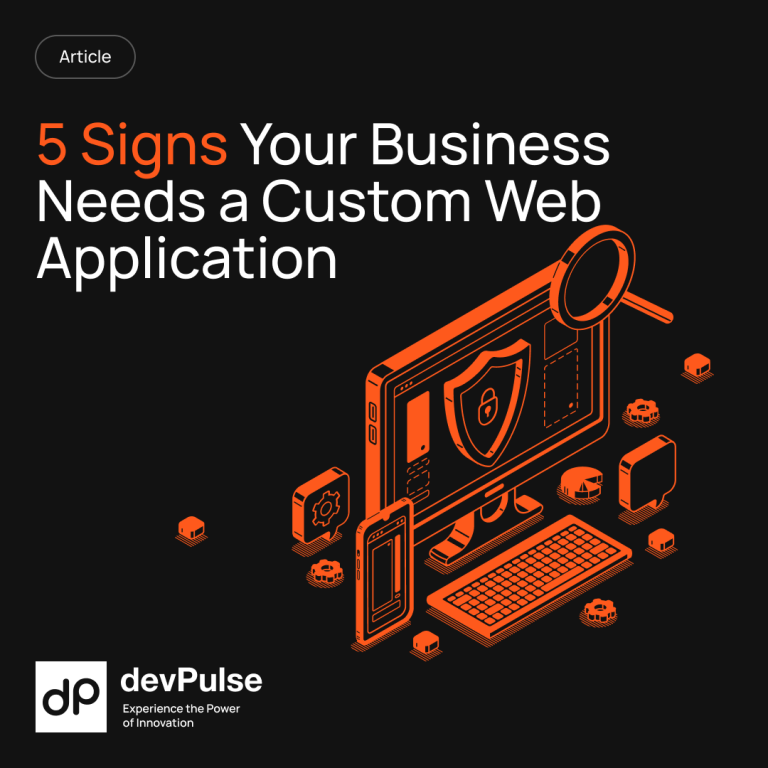 Read more about the article Top 5 Signs Your Business Needs a Custom Web Application