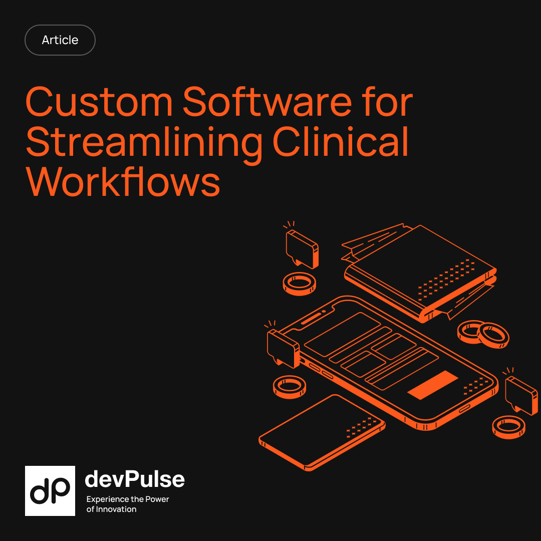 Read more about the article Custom Software for Streamlining Clinical Workflows: Enhancing Healthcare Efficiency